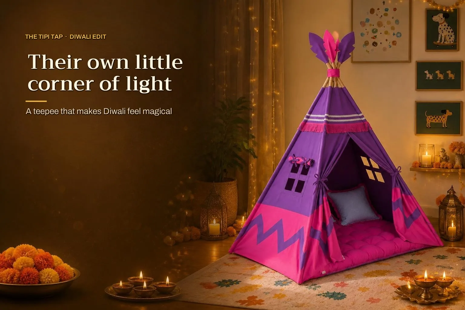 The Tipi Tap Diwali edit. Their own little corner of light. A teepee that makes Diwali feel magical.